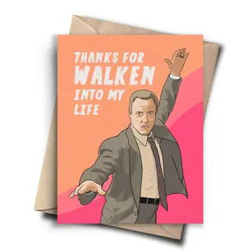 Thanks For Walken Into My Life - Greeting Card