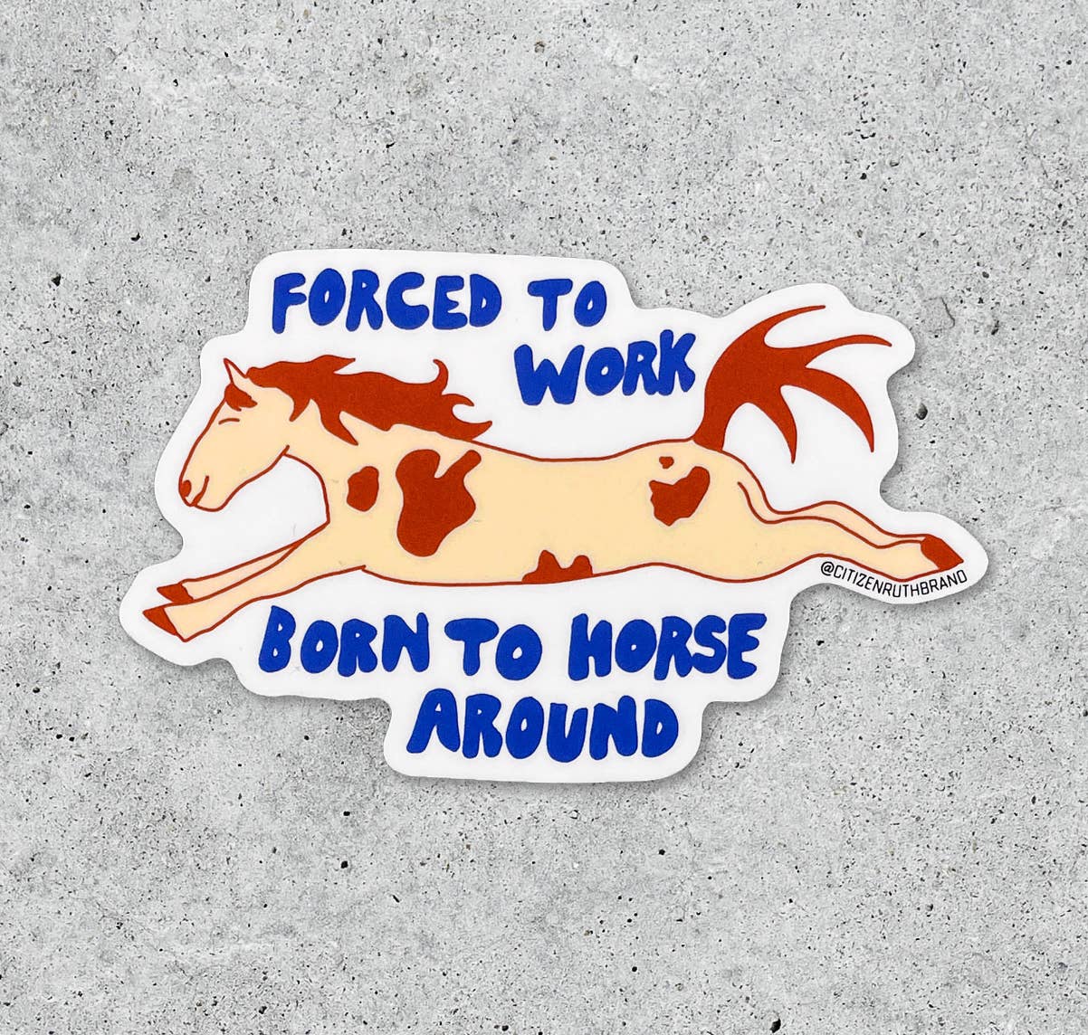 Forced to Work, Born to Horse Around Sticker
