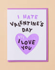 I Hate Valentine's Day | Greeting Card