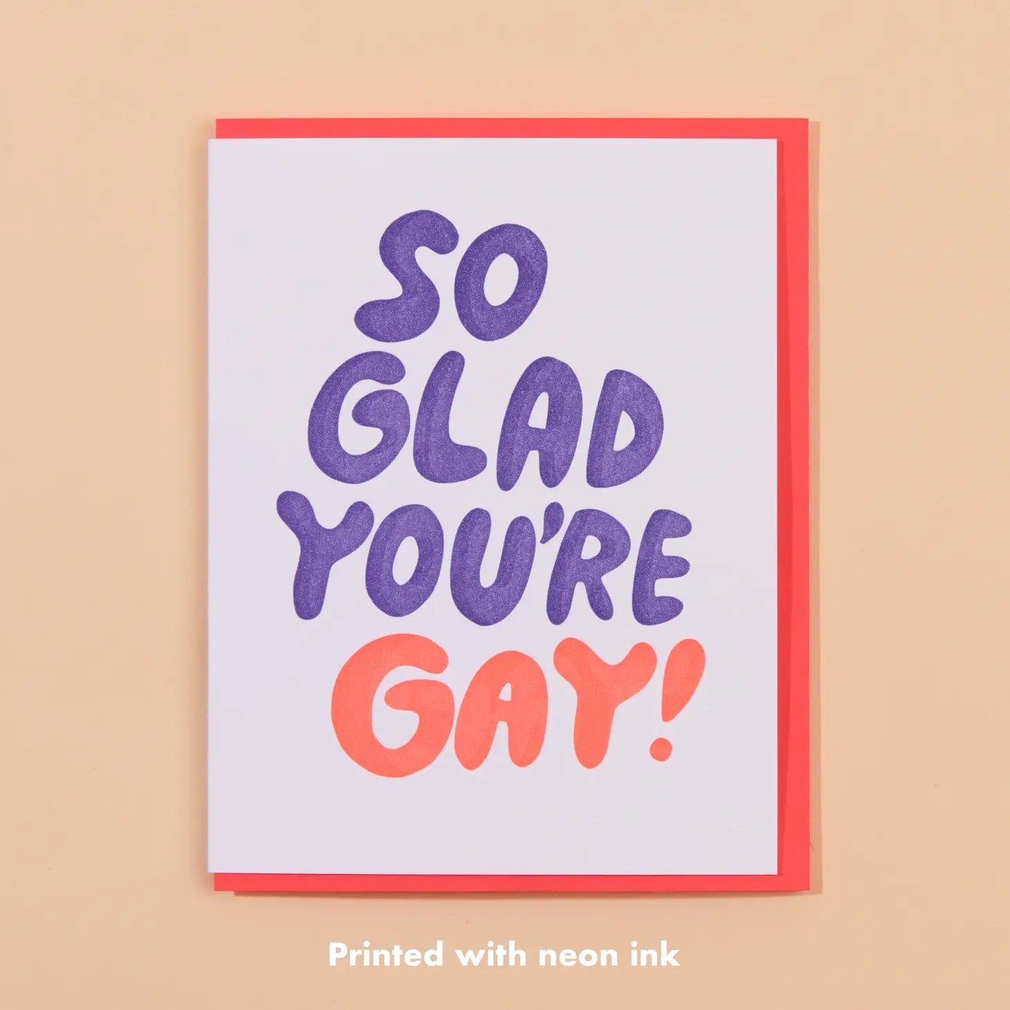 So Glad You&#39;re Gay - Greeting Card