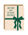 May Your Days Be Merry And Bright | Greeting Card