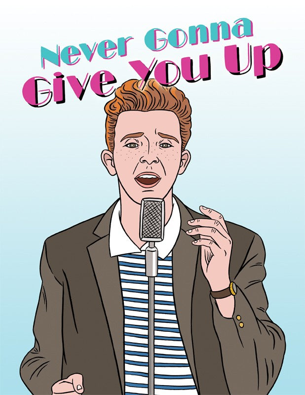 Never Gonna Give You Up - Greeting Card