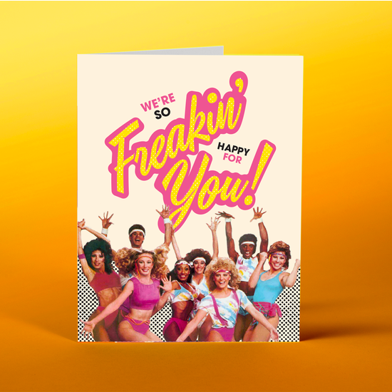 Freakin&#39; Happy For You - Greeting Card