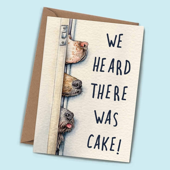 Heard There Was Cake - Greeting Card