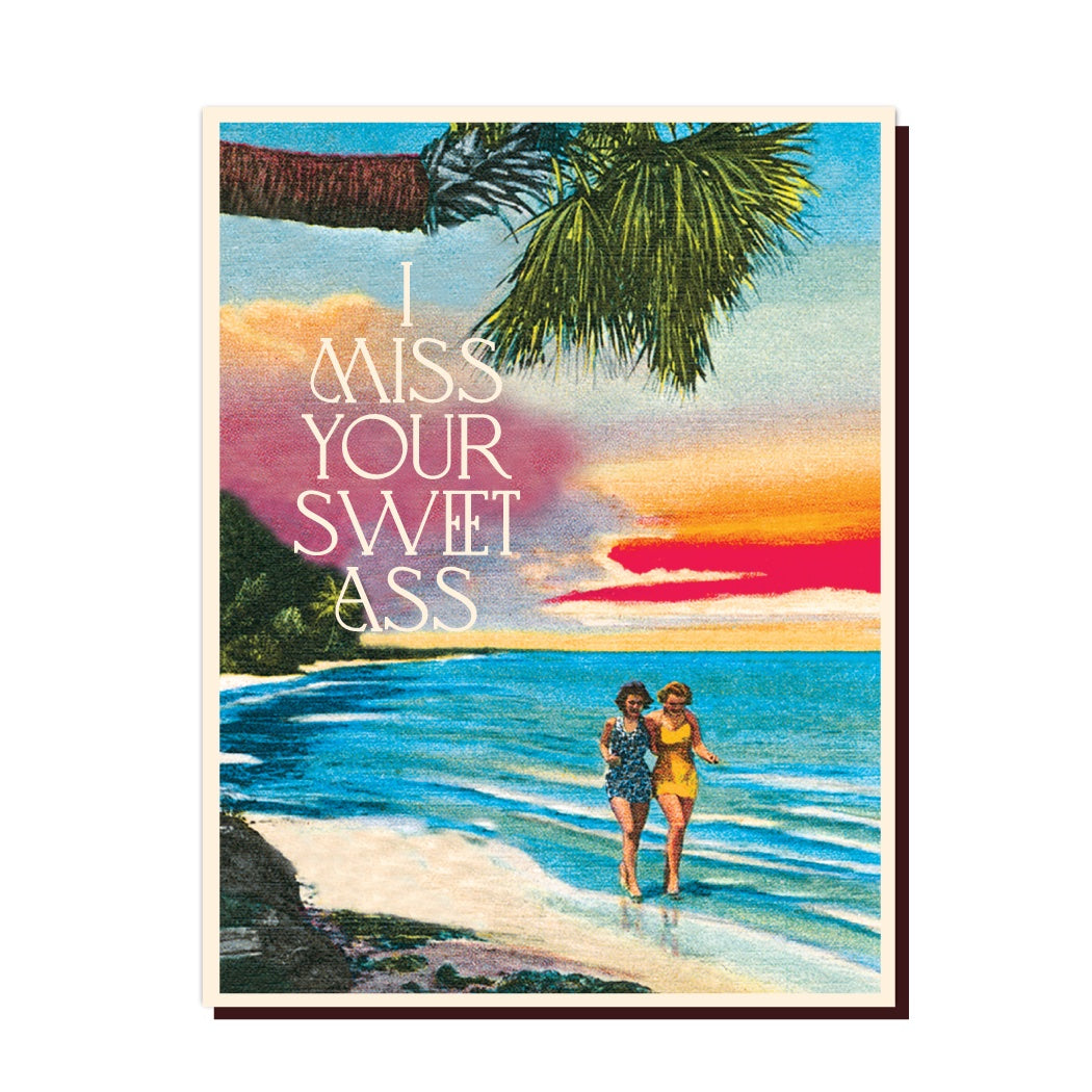 Miss Your Sweet Ass - Greeting Card