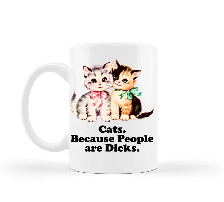 Cats. Because People Are Dicks Mug