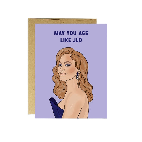 May You Age Like JLo | Greeting Card
