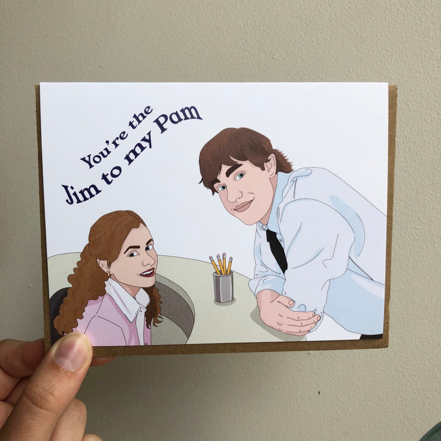 You&#39;re The Jim to My Pam - Greeting Card