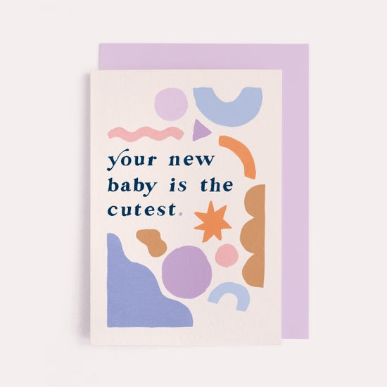 Cutest New Baby - Greeting Card