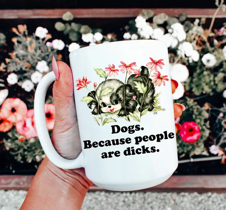 Dogs. Because People Are Dicks Mug