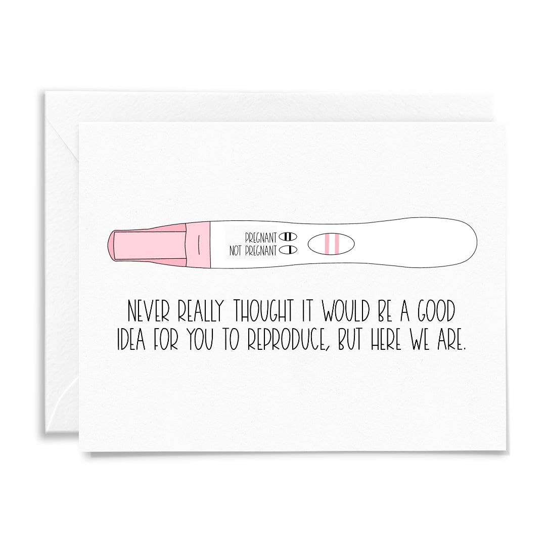 Pregnancy Test Good Idea to Reproduce - Greeting Card