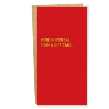 More Universal Than A Gift Card - Greeting Card
