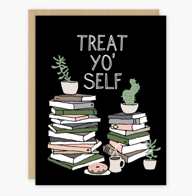 Treat Yo Self  - Greeting Cards