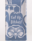 Eat Up Bitches - Dish Towel