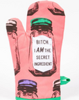 Bitch, I Am The Secret Ingredient - Oven Mitt