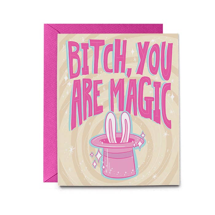 Bitch You Are Magic - Greeting Card