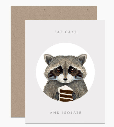 Eat Cake &amp; Isolate - Greeting Card