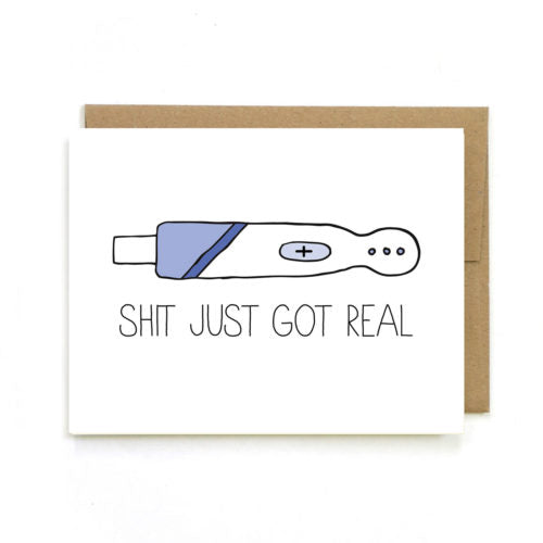 Shit Just Got Real Baby - Greeting Card