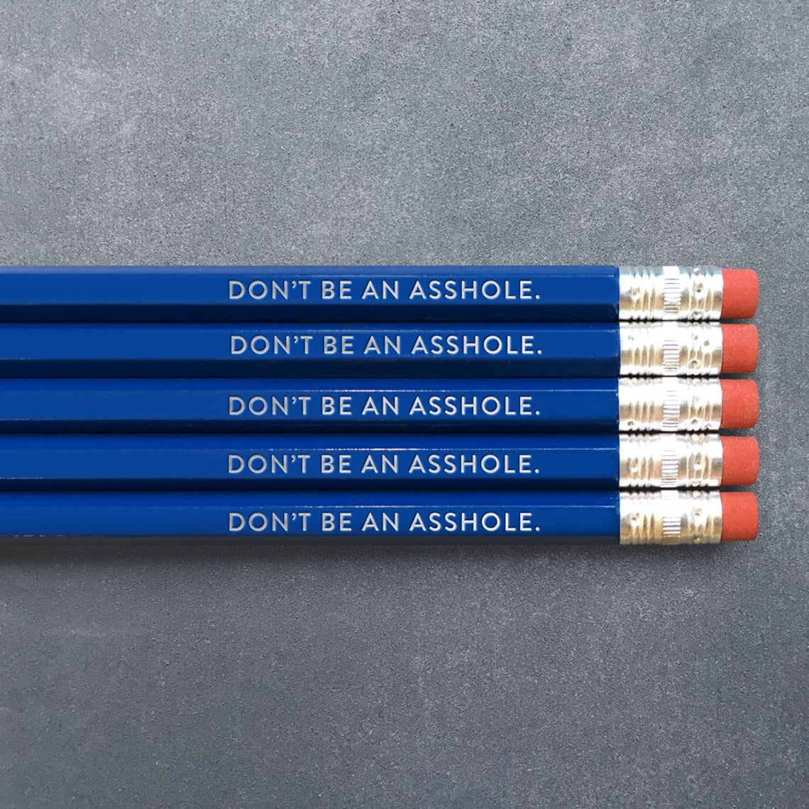 Don&#39;t Be An Asshole Pencils