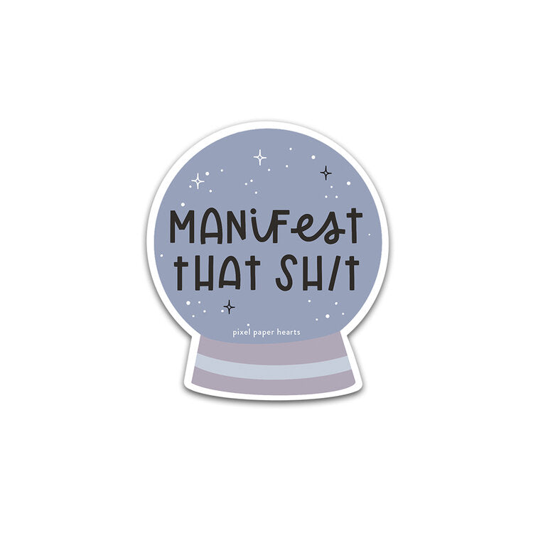 Manifest That Shit Sticker